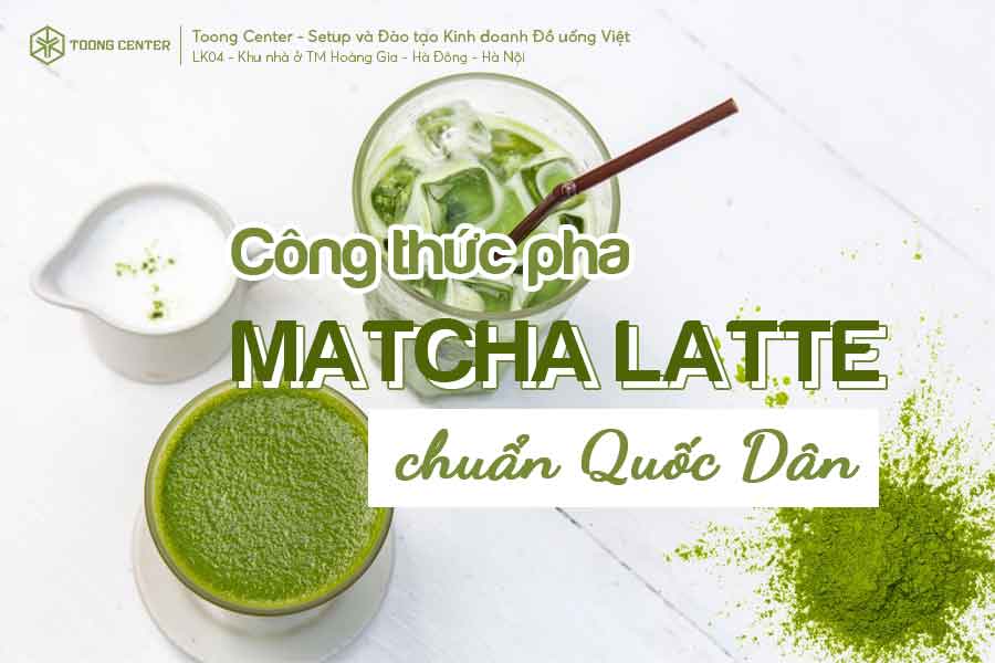 Công thức và bí quyết để pha một ly Matcha Latte chuẩn quốc dân